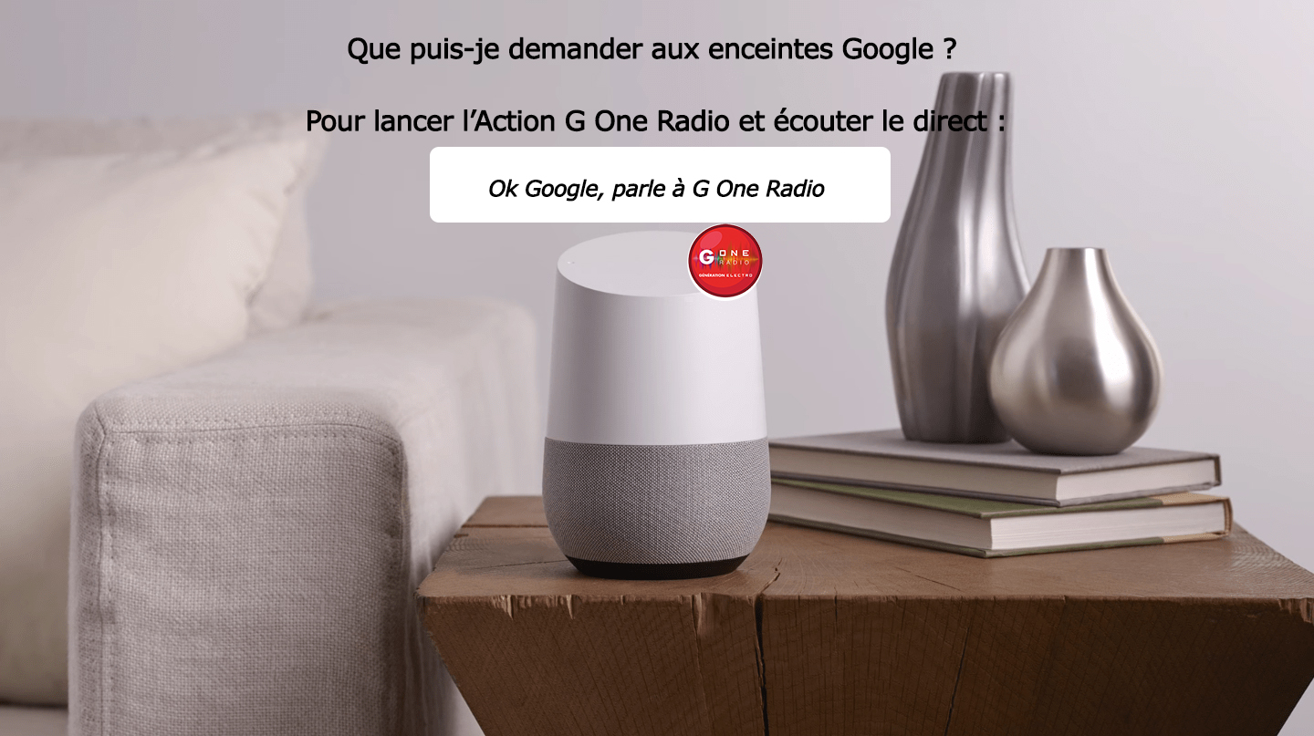 Ok Google, parle &agrave; G One Radio